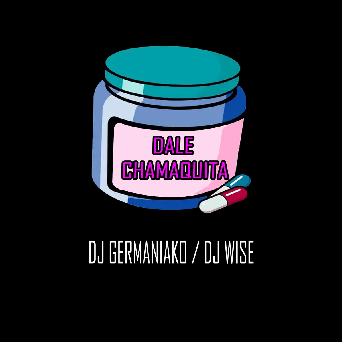Dale Chamaquita (feat. Dj Wise) - Single by Dj Germaniako album cover