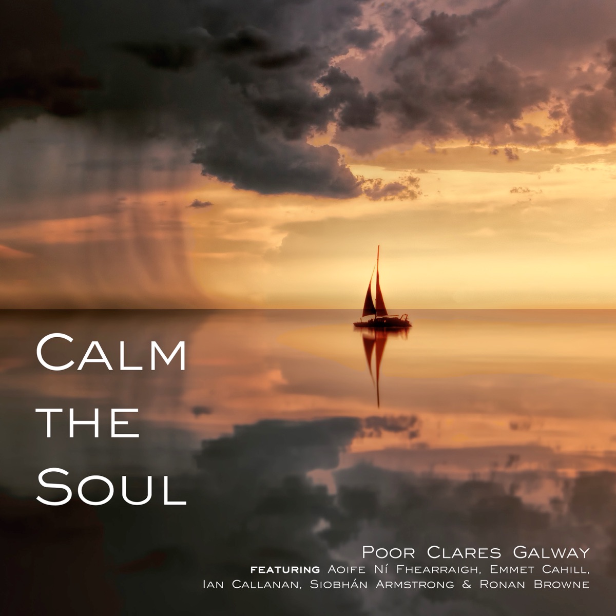 Calm the Soul (feat. Ian Callanan, Aoife Ní Fhearraigh, Emmet Cahill, Siobhán Armstrong & Ronan Browne) - Single by Poor Clares Galway album cover