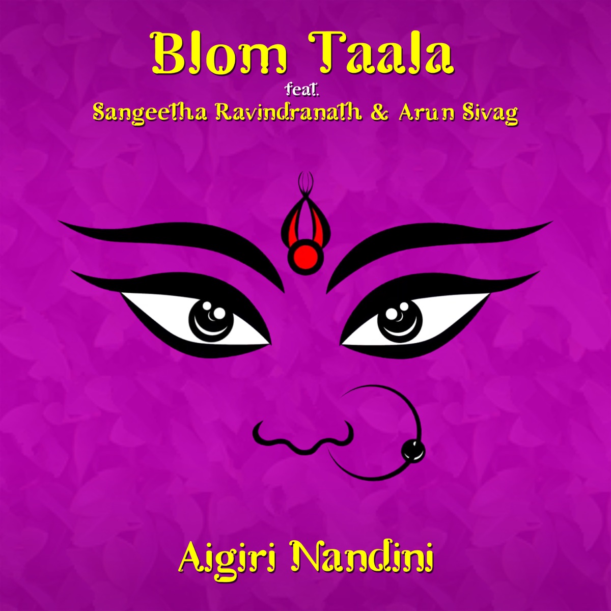 Aigiri Nandini (feat. Sangeetha Ravindranath & Arun Sivag) - EP by Blom Taala album cover