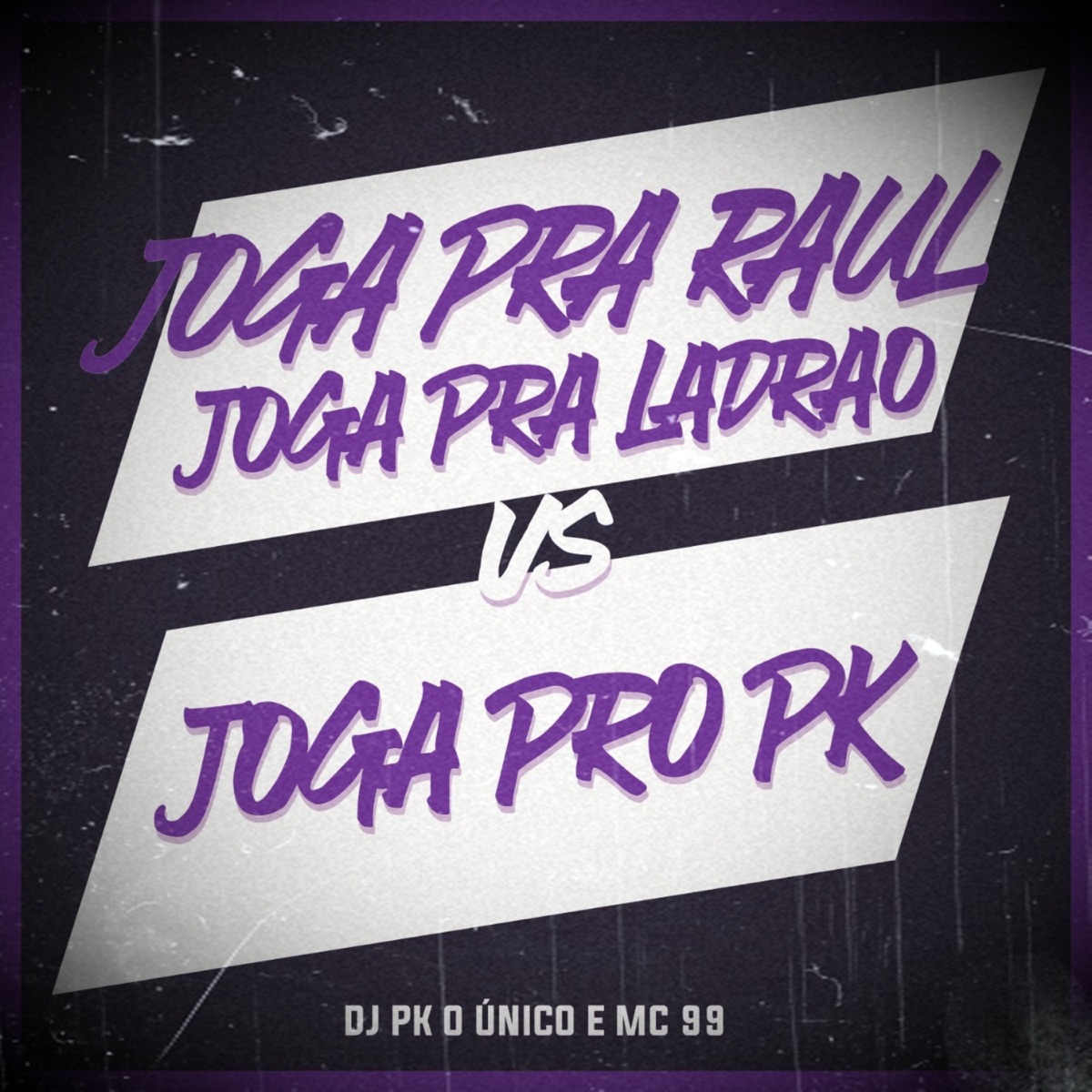 Joga pra Raul Joga pra Ladrão Vs Joga pro Pk - Single by DJ PK O Único & Mc 99 album cover