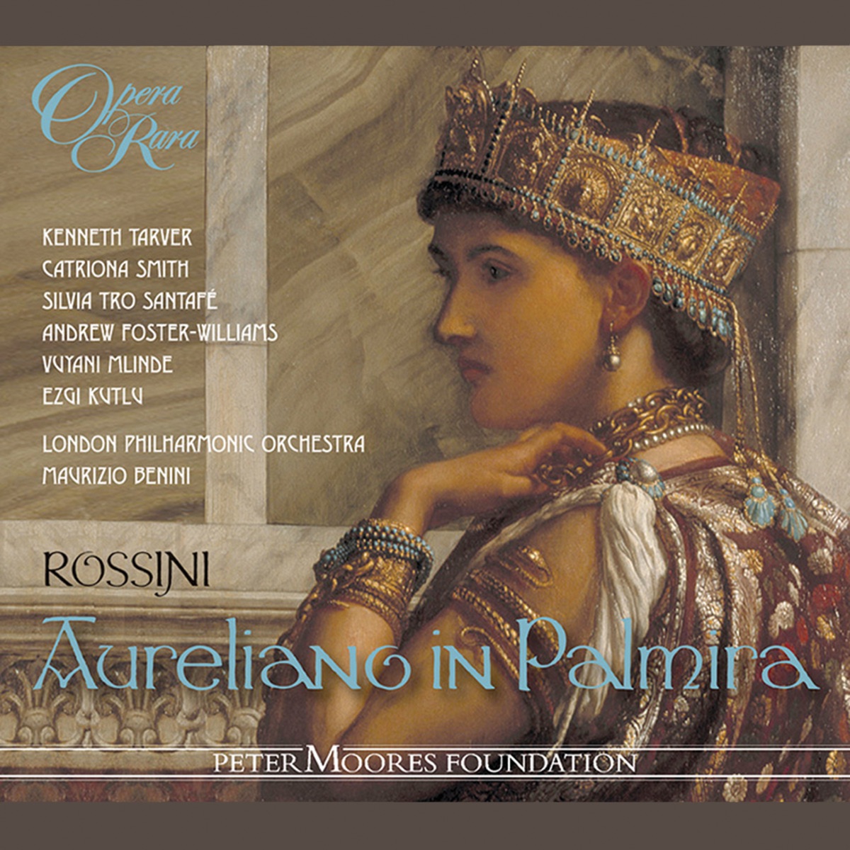 Rossini: Aureliano in Palmira by Andrew Foster-Williams, Vuyani Mlinde, Maurizio Benini, Ezgi Kutlu, Silvia Tro Santafé, London Philharmonic Orchestra, Catriona Smith, Julian Alexander Smith & Kenneth Tarver album cover