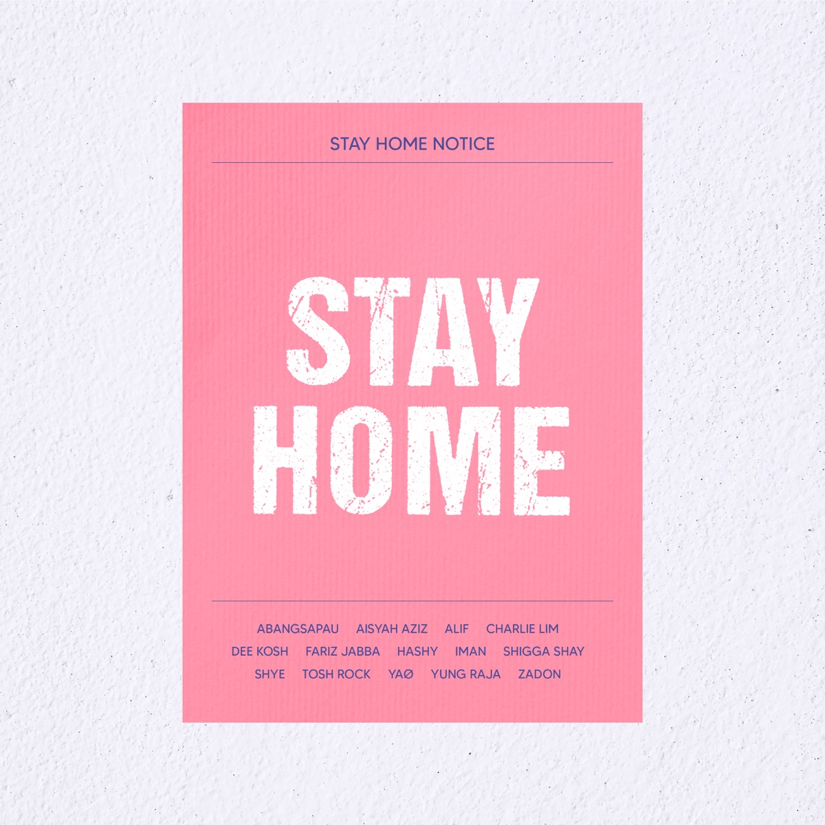 Stay Home - Single by ABANGSAPAU, Aisyah Aziz, Alif, Charlie Lim, Dee Kosh, Fariz Jabba, Hashy, Iman, SHIGGA SHAY, Shye, Tosh Rock, YAØ, Yung Raja & Zadon album cover