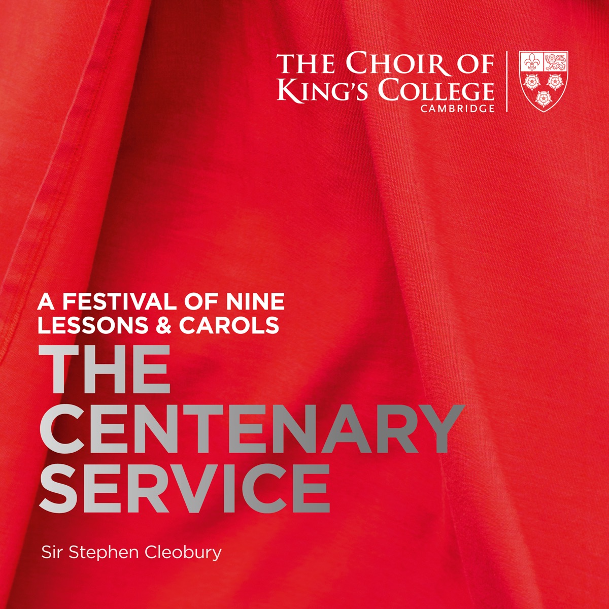 A Festival of Nine Lessons & Carols: The Centenary Service by Sir Stephen Cleobury & The Choir of King's College, Cambridge album cover