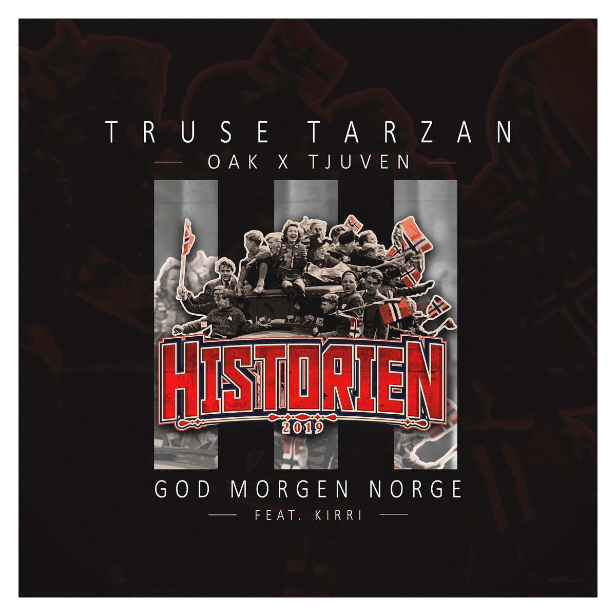 God Morgen Norge (Historien 2019) - Single [feat. Kirri] - Single by Truse Tarzan, Tjuven & Oak album cover
