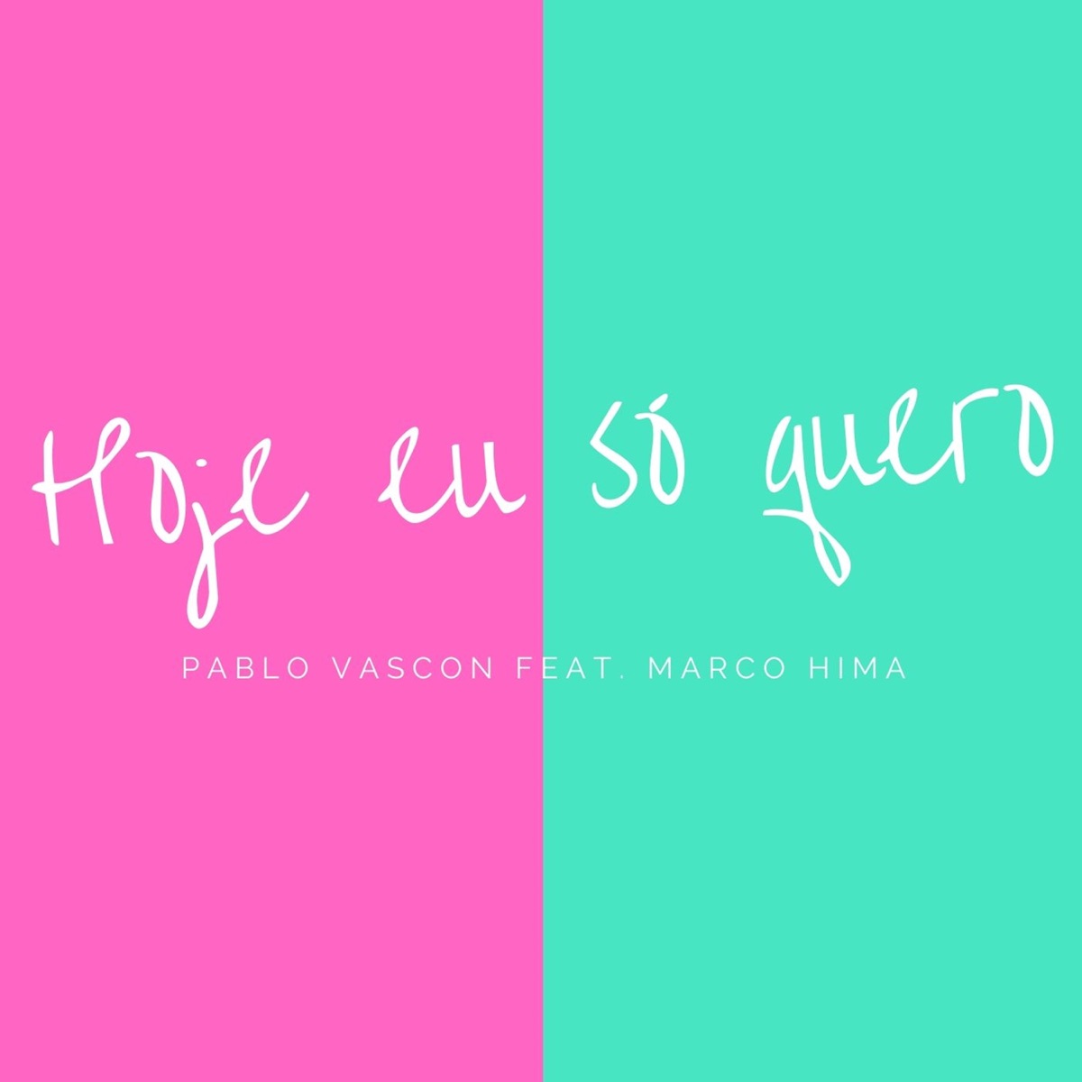Hoje Eu Só Quero - Single by Pablo Vascon & Marco Hyma album cover