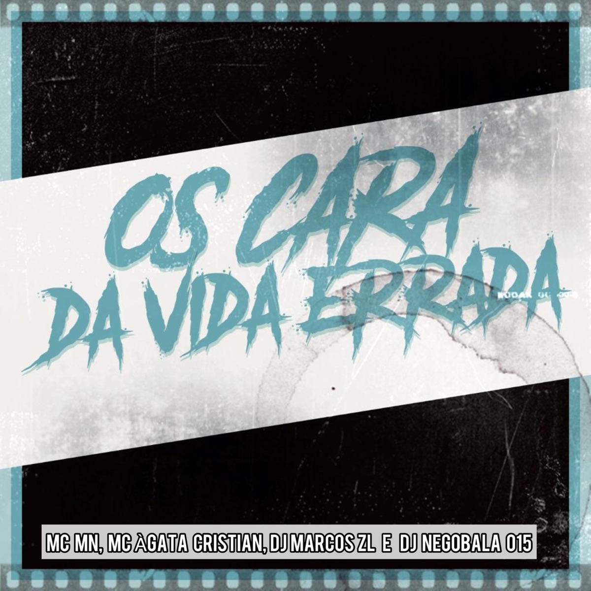 Os Cara da Vida Errada - Single by MC MN, Mc Àgata Cristian, Dj Marcos Zl & DJ NEGOBALA 015 album cover