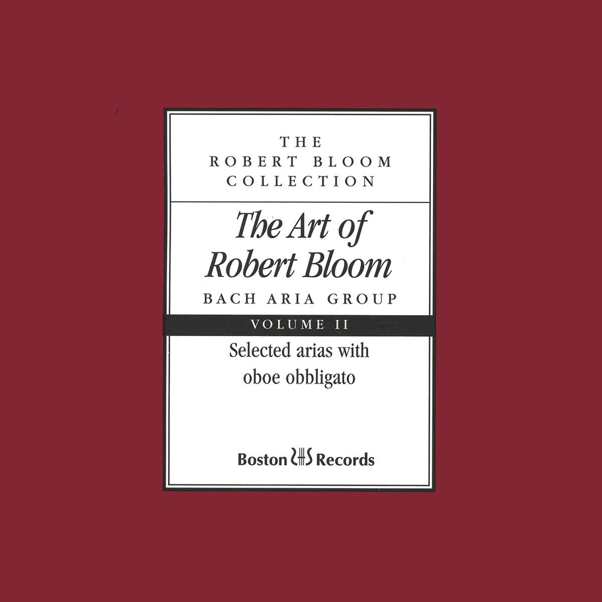 The Art of Robert Bloom: Selected Arias with Oboe Obbligato, Vol. II by Robert Bloom & Bach Aria Group album cover