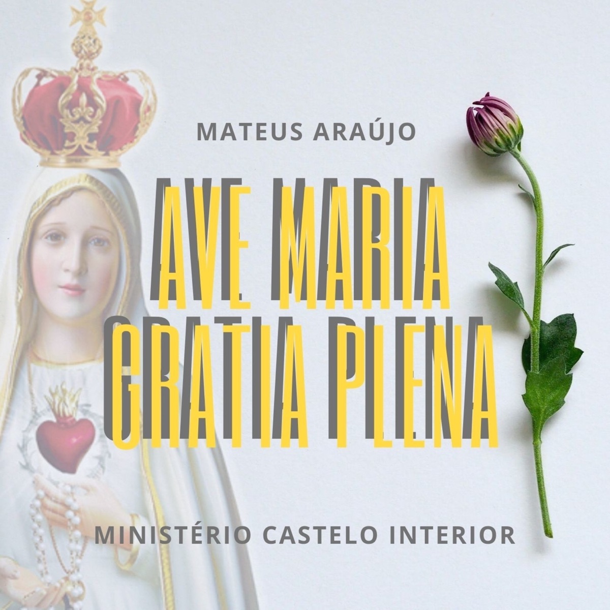 Ave Maria Gratia Plena - Single by Mateus Araújo & Ministério Castelo Interior album cover