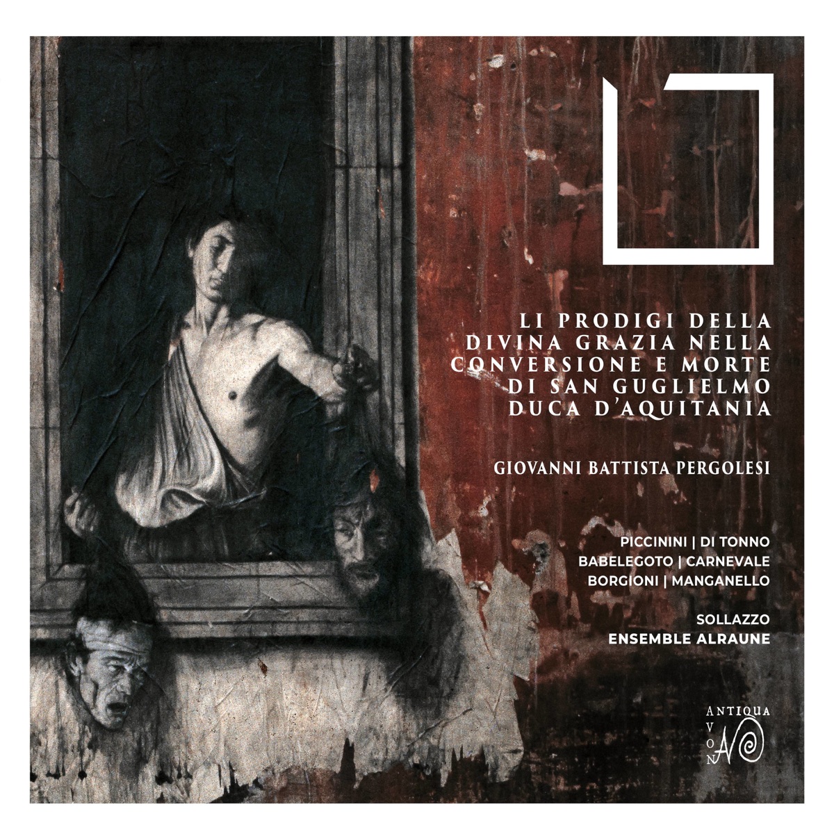 Li prodigi della Divina Grazia nella conversione e morte di San Guglielmo, Duca D'Aquitania (Dramma sacro di Giovanni Battista Pergolesi) by Ensemble Alraune, Mario Sollazzo, Monica Piccinini, Caterina Di Tonno, Mauro Borgioni, Arianna Manganello, Federica Carnevale & Carla Nahadi Babelegoto album cover