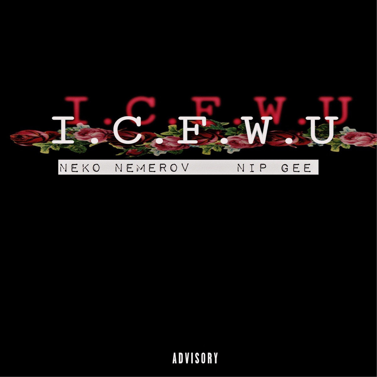 I.C.F.W.U (feat. Nip Gee) - Single by Neko Nemerov album cover