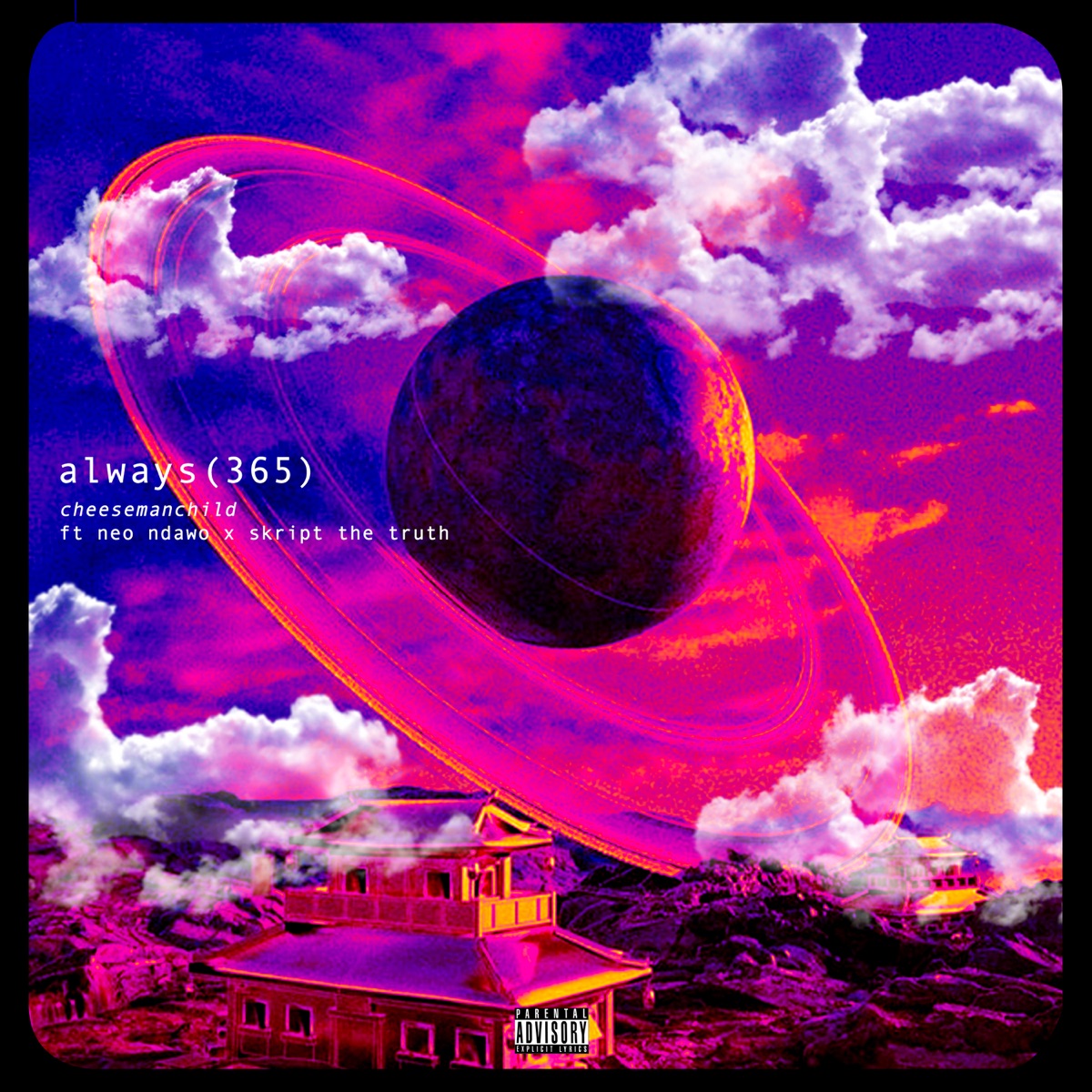 Always (365) [feat. Neo Ndawo & Skript The Truth] - Single by Cheesemanchild album cover