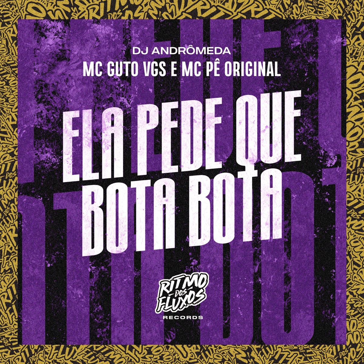 Ela Pede Que Bota Bota - Single by MC Guto VGS, MC Pê Original & Dj Andromeda album cover