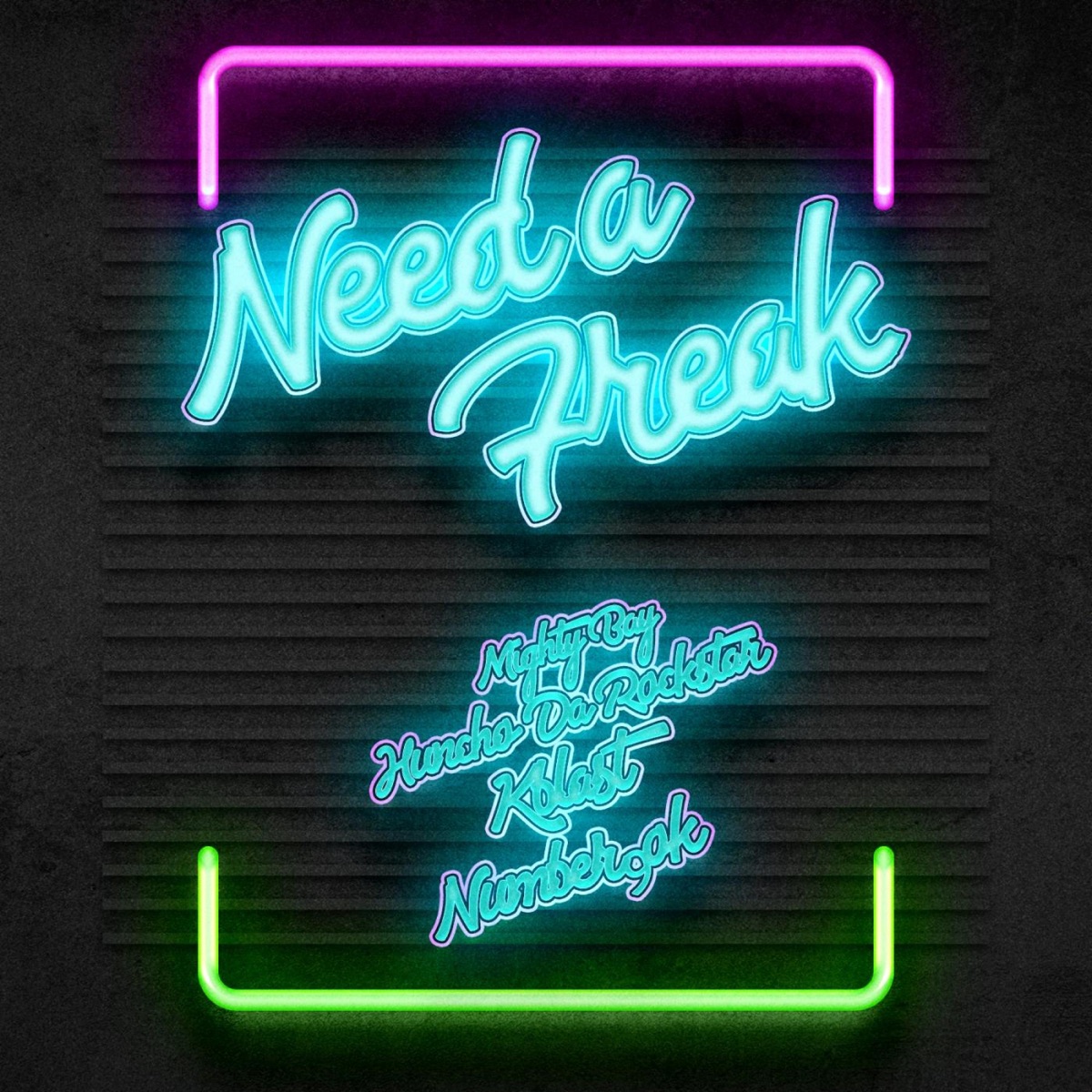 Need a Freak (feat. Huncho Da Rockstar, Kblast, Number9ok) - Single by Mighty Bay album cover