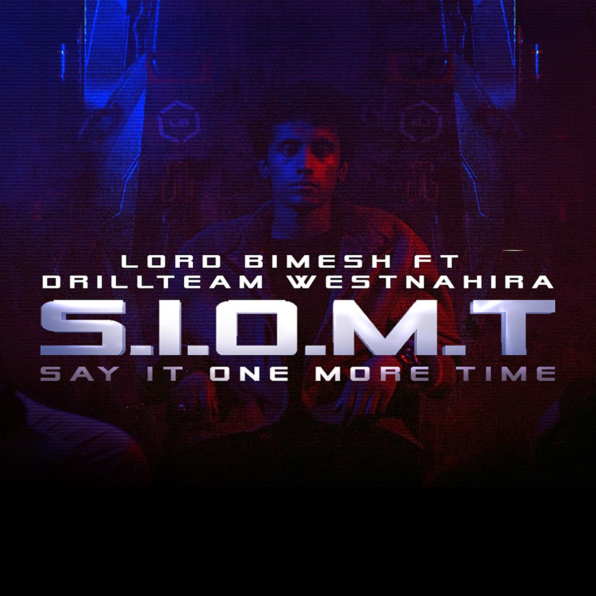 S.I.O.M.T (Say It One More Time) [feat. Drill Team Westnahira] - Single by Lord Bimesh album cover