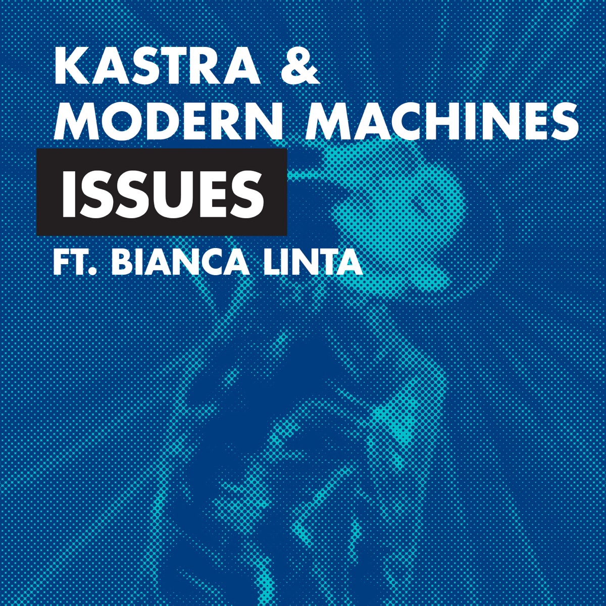 Issues (feat. Bianca Linta) - Single by Kastra & Modern Machines album cover