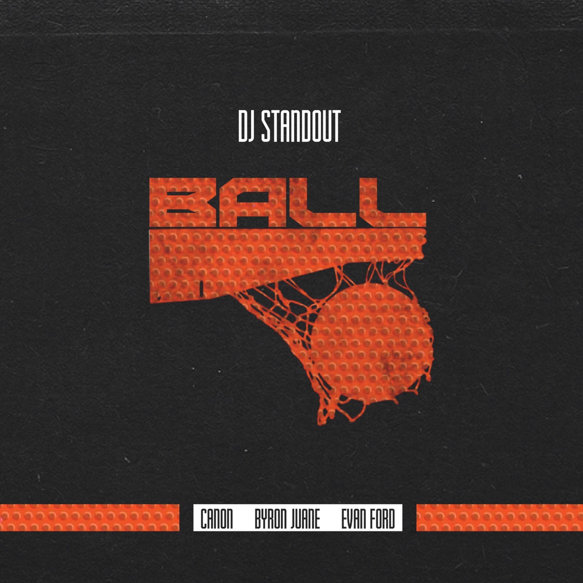 Ball (feat. Canon, Byron Juane & Evan Ford) - Single by DJ Standout album cover