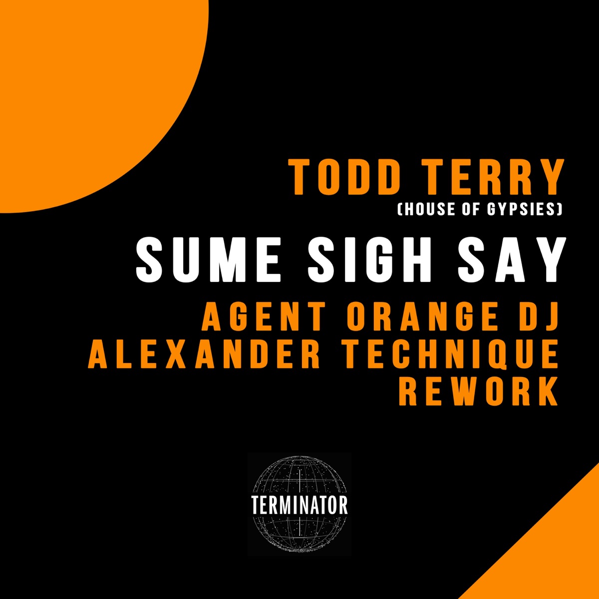 Sume Sigh Say (Agent Orange DJ & Alexander Technique Rework) [feat. House of Gypsies] - Single by Todd Terry, Agent Orange DJ & Alexander Technique album cover