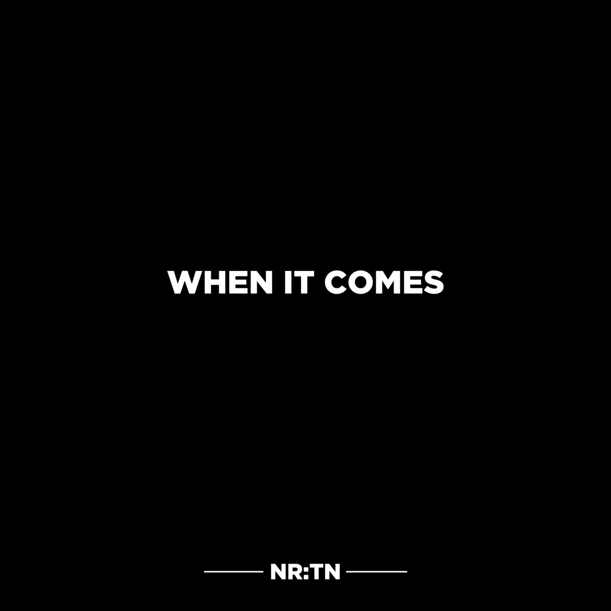 When It Comes - Single by NR:TN & Owen Norton album cover