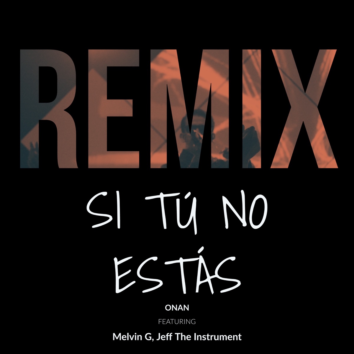 Si Tú No Estás (Remix) [feat. Melvin G & Jeff The Instument] - Single by Onan album cover