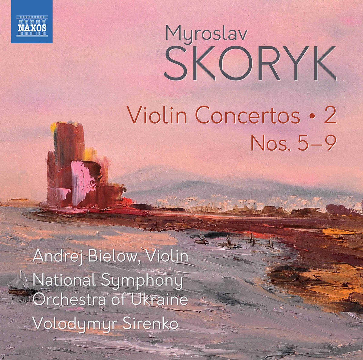 Skoryk: Complete Violin Concertos, Vol. 2 by Andrej Bielow, National Symphony Orchestra of Ukraine & Volodymyr Sirenko album cover