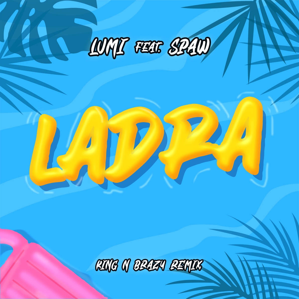 Ladra (Remix) - Single by Lumi, Spaw & King N Brazy album cover