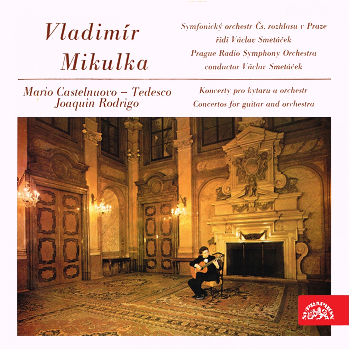 Castelnuovo-Tedesco: Concert for Guitar and Orchestra in D major, Op. 99 - Rodrigo: Fantasia para un gentilhombre for Guitare and Orchestra by Vladimir Mikulka, Václav Smetáček & Czech Radio Symphony Orchestra album cover
