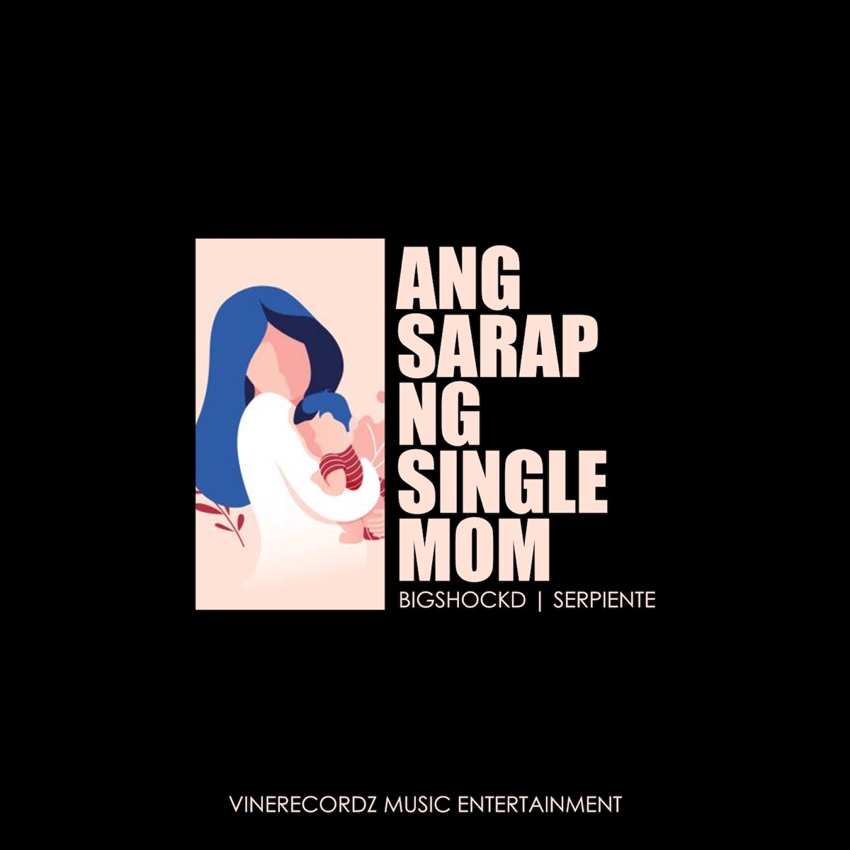 Ang Sarap Ng Single Mom - Single by Bigshockd & Serpiente album cover