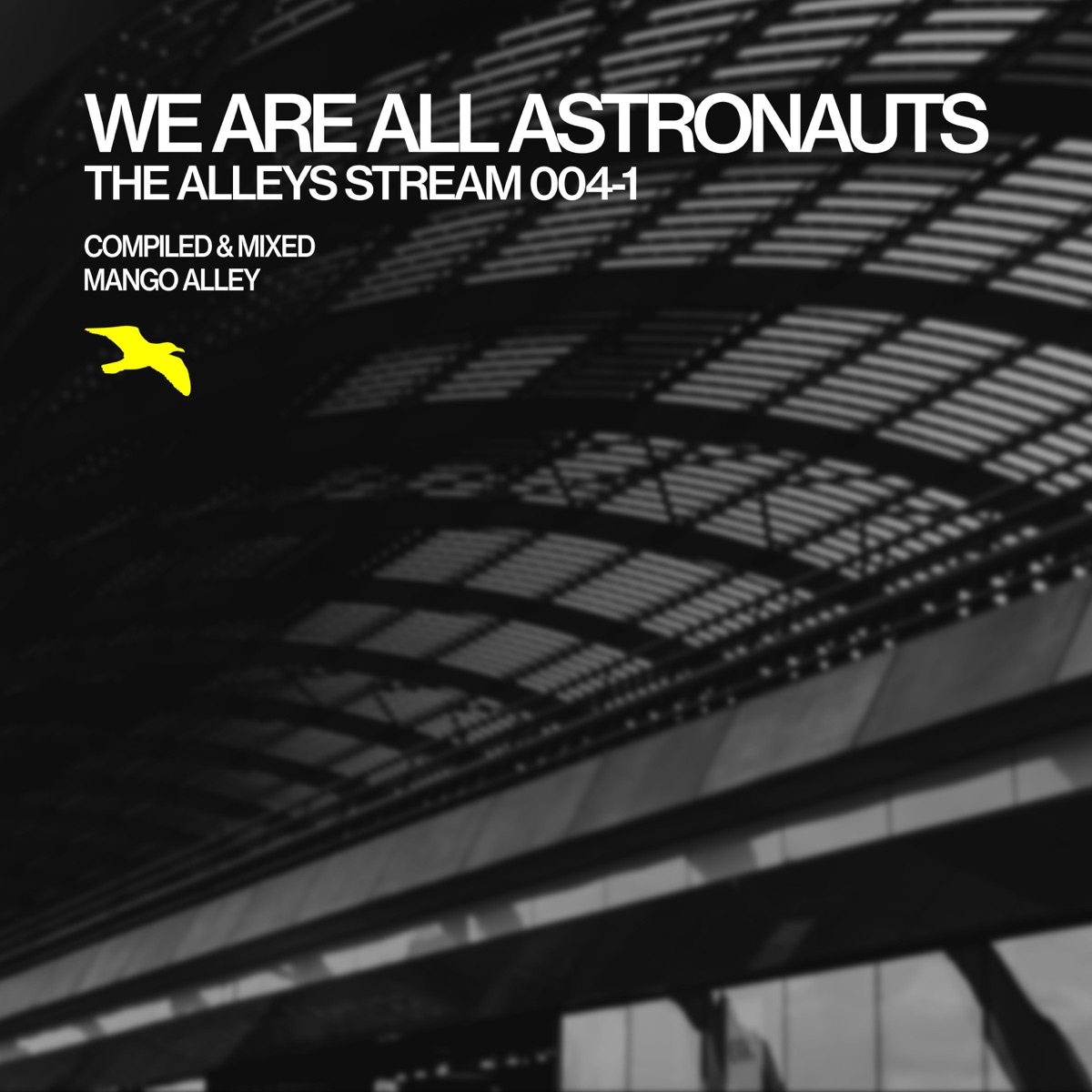 The ALLEYS Stream 004-1 / We Are All Astronauts (DJ Mix) by We Are All Astronauts & Mango Alley album cover