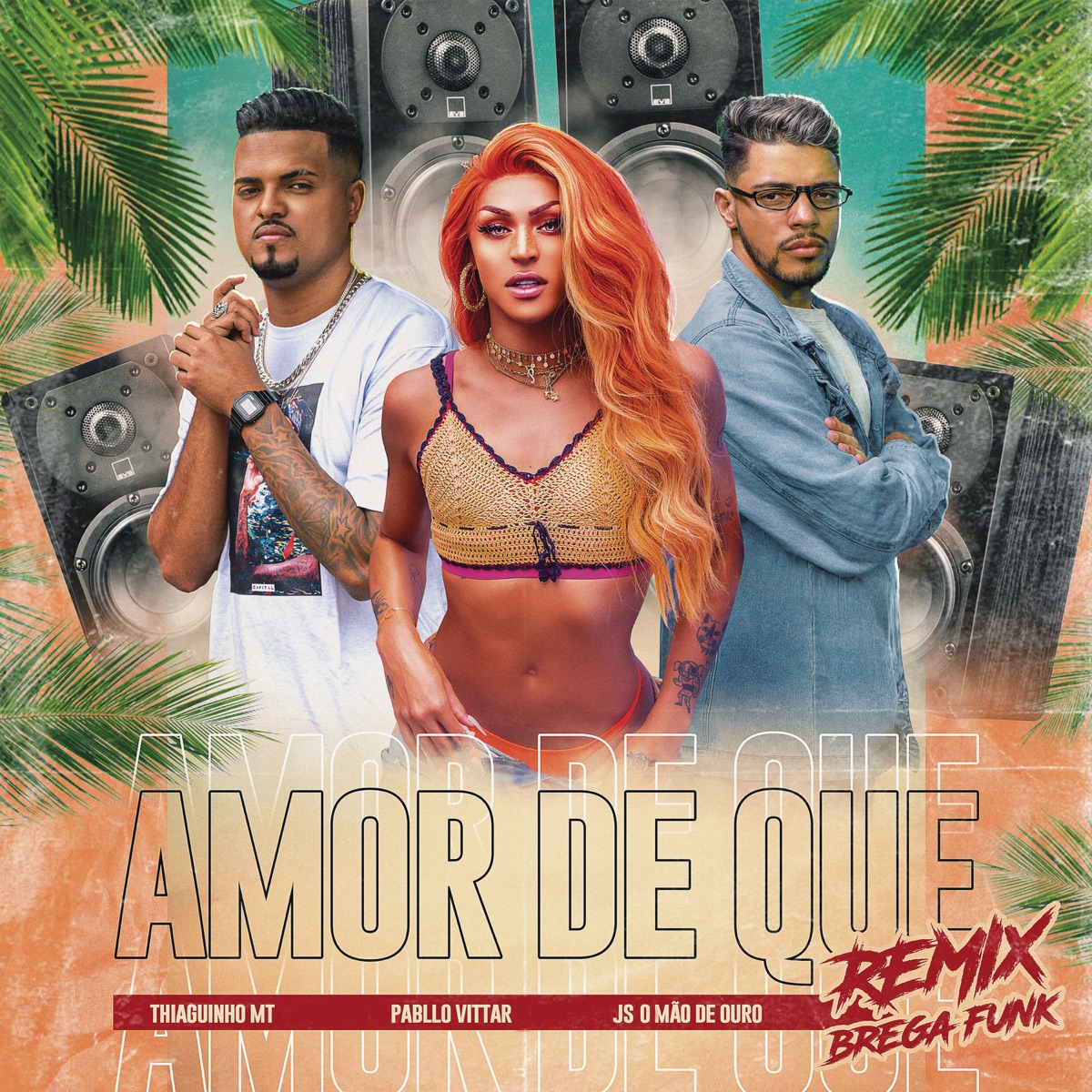 Amor de Que (Brega Funk Remix) - Single by Pabllo Vittar, Thiaguinho MT & JS o Mão de Ouro album cover