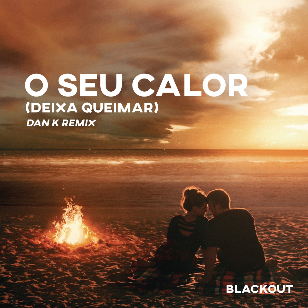 O Seu Calor (Deixa Queimar) [Dan K Remix] [feat. Rafa Bogas] - Single by Blackout, Vitor Cruz & Dan K album cover
