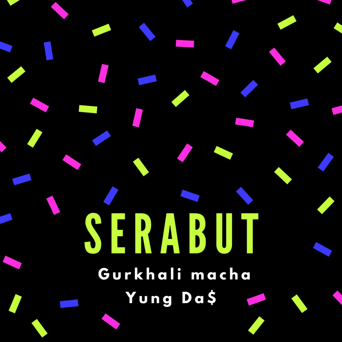 Serabut (feat. Gurkhali Macha) - Single by Yung Da$ album cover