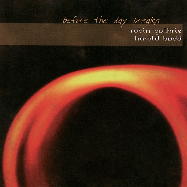 Before the Day Breaks by Harold Budd & Robin Guthrie album cover