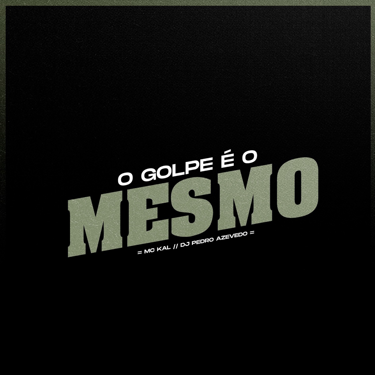 O Golpe É o Mesmo - Single by MC Kal & Dj Pedro Azevedo album cover