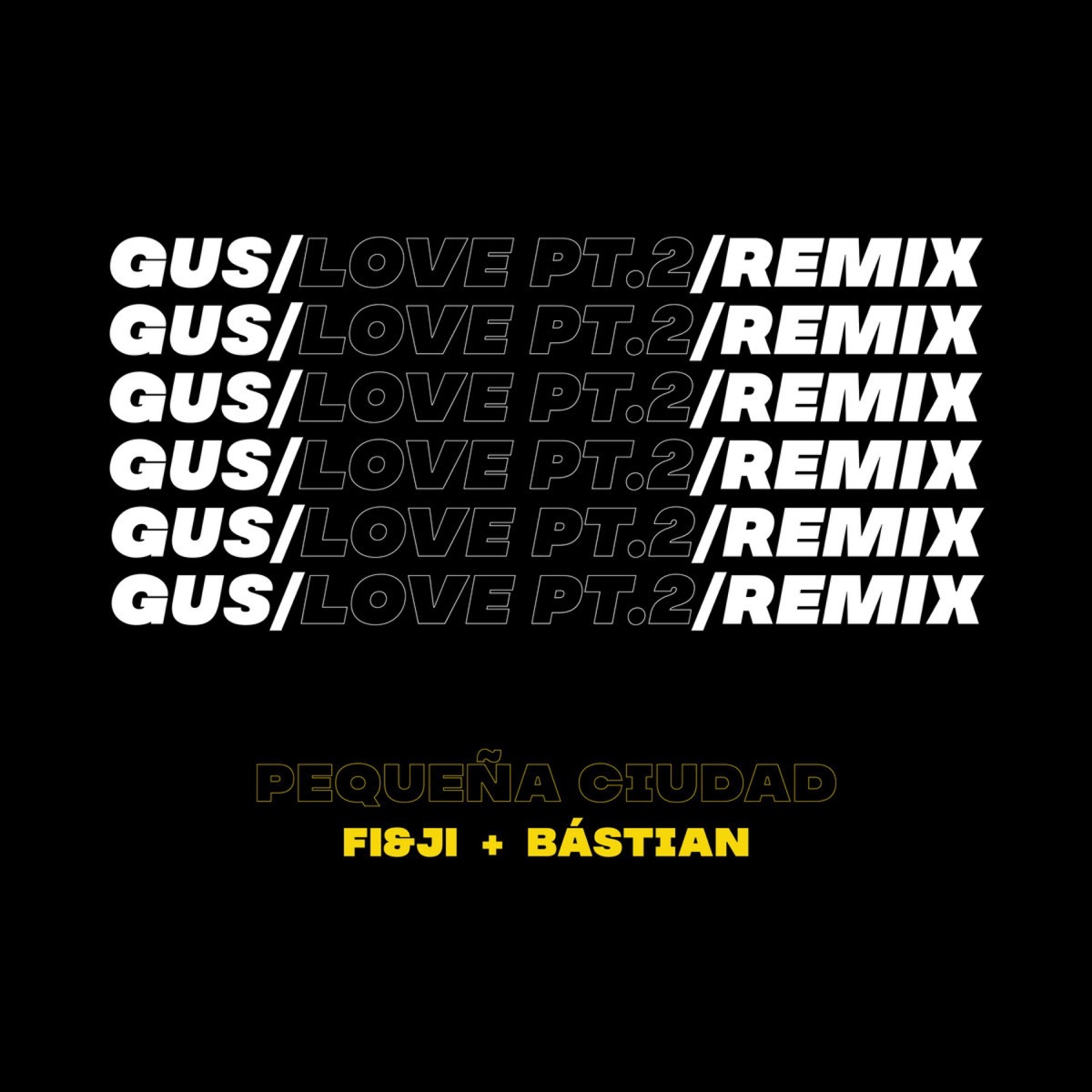 Gus / Love, Pt. 2 (feat. ¨FI&JI¨, Bástian) [Remix] - Single by Pequeña Ciudad album cover