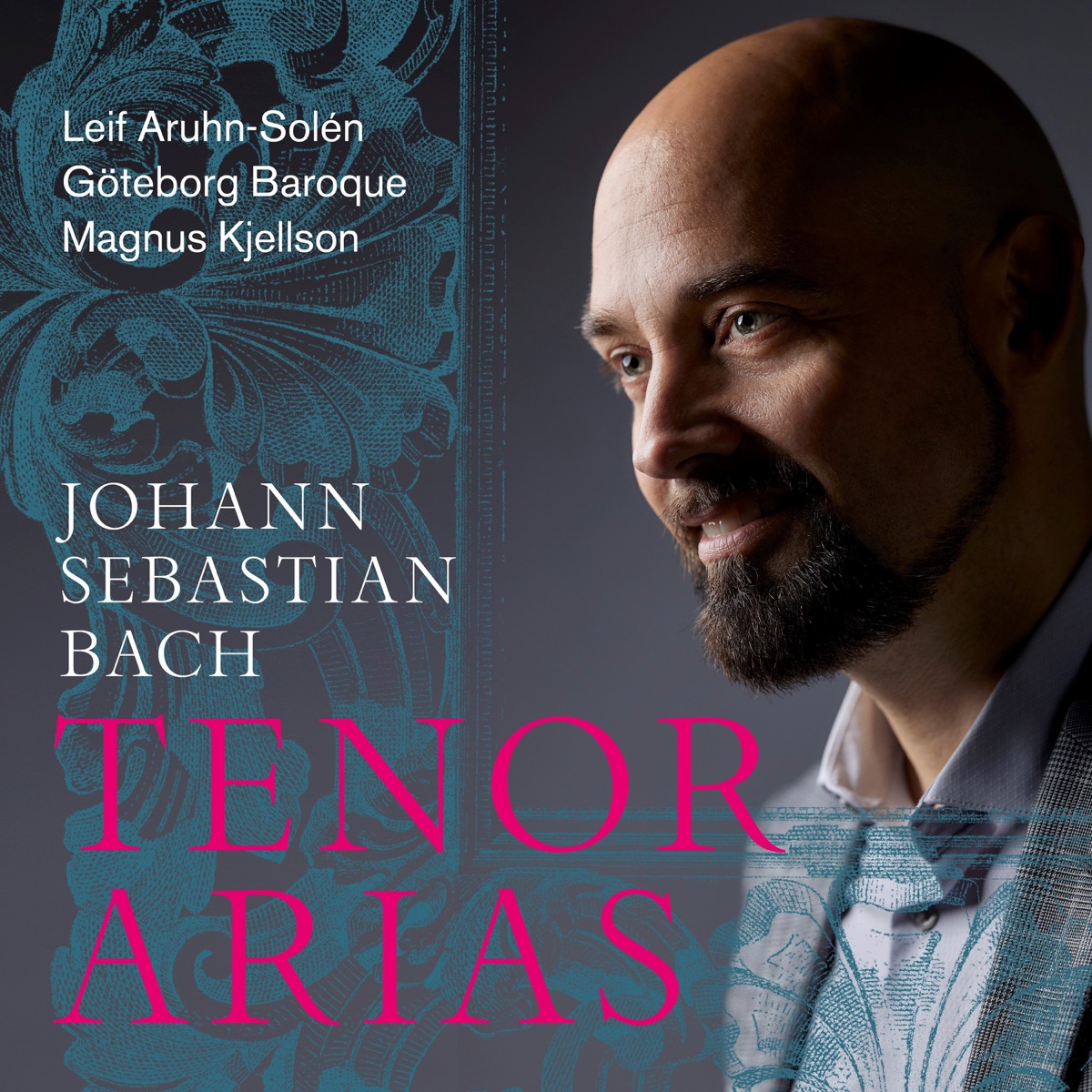 Bach: Tenor Arias by Leif Aruhn-Solén, Göteborg Baroque & Magnus Kjellson album cover