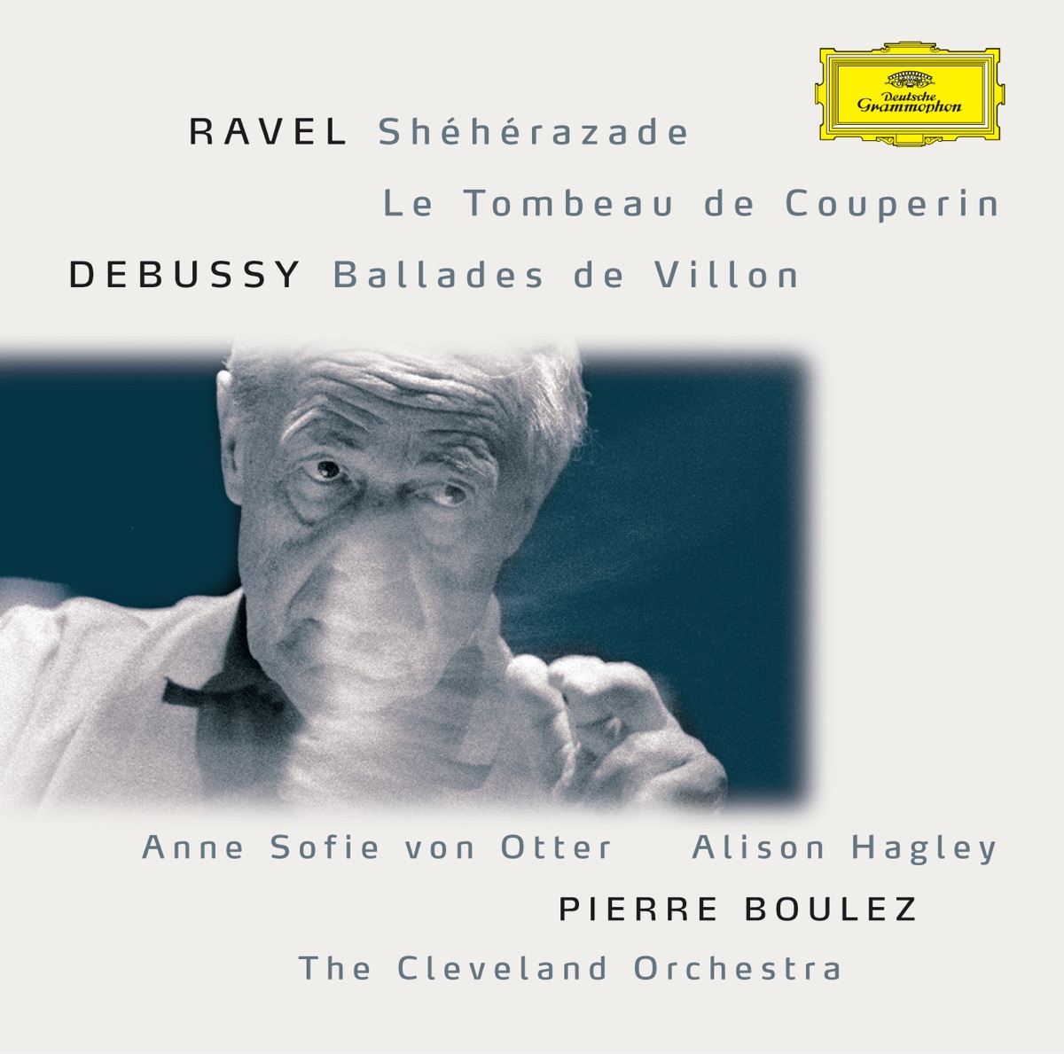 Ravel: Shéhérazade / Tombeau / Pavane; Debussy: Danses / Ballades de Villon by Alison Hagley, Anne Sofie von Otter, The Cleveland Orchestra & Pierre Boulez album cover