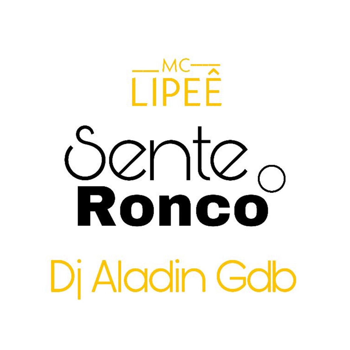Sente o Ronco (feat. Dj Aladin GDB) - Single by Mc Lipeê album cover