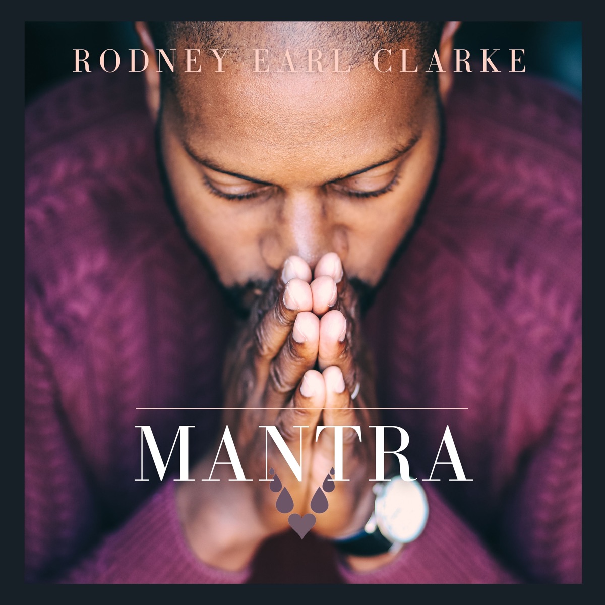 Mantra - Single by Rodney Earl Clarke album cover