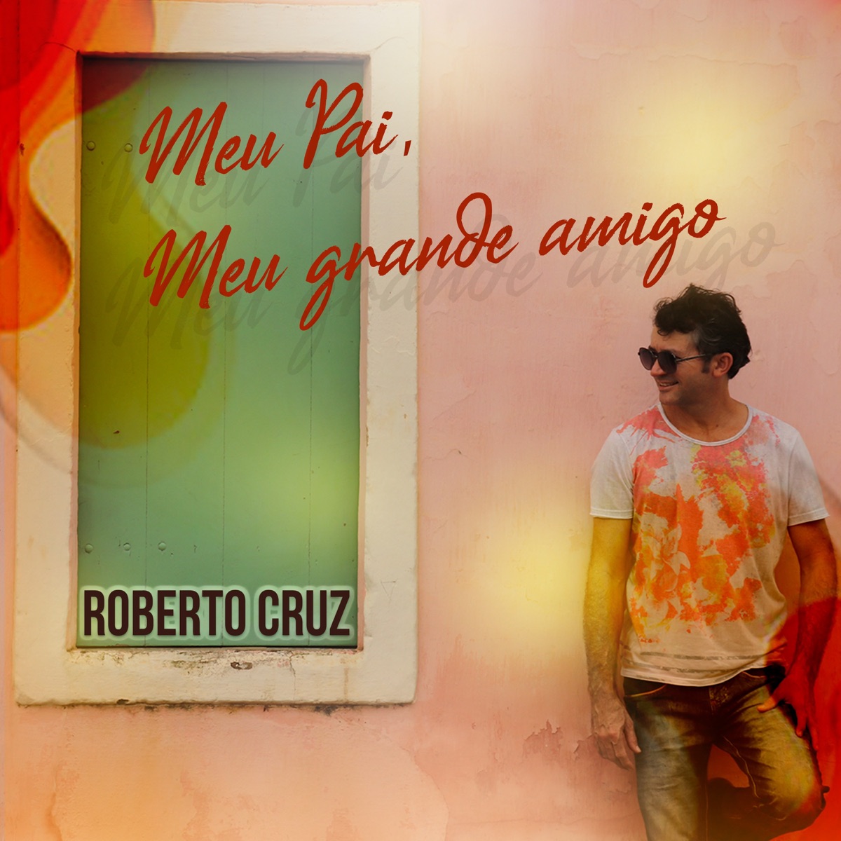Meu Pai, Meu Grande Amigo - Single by Roberto Cruz album cover