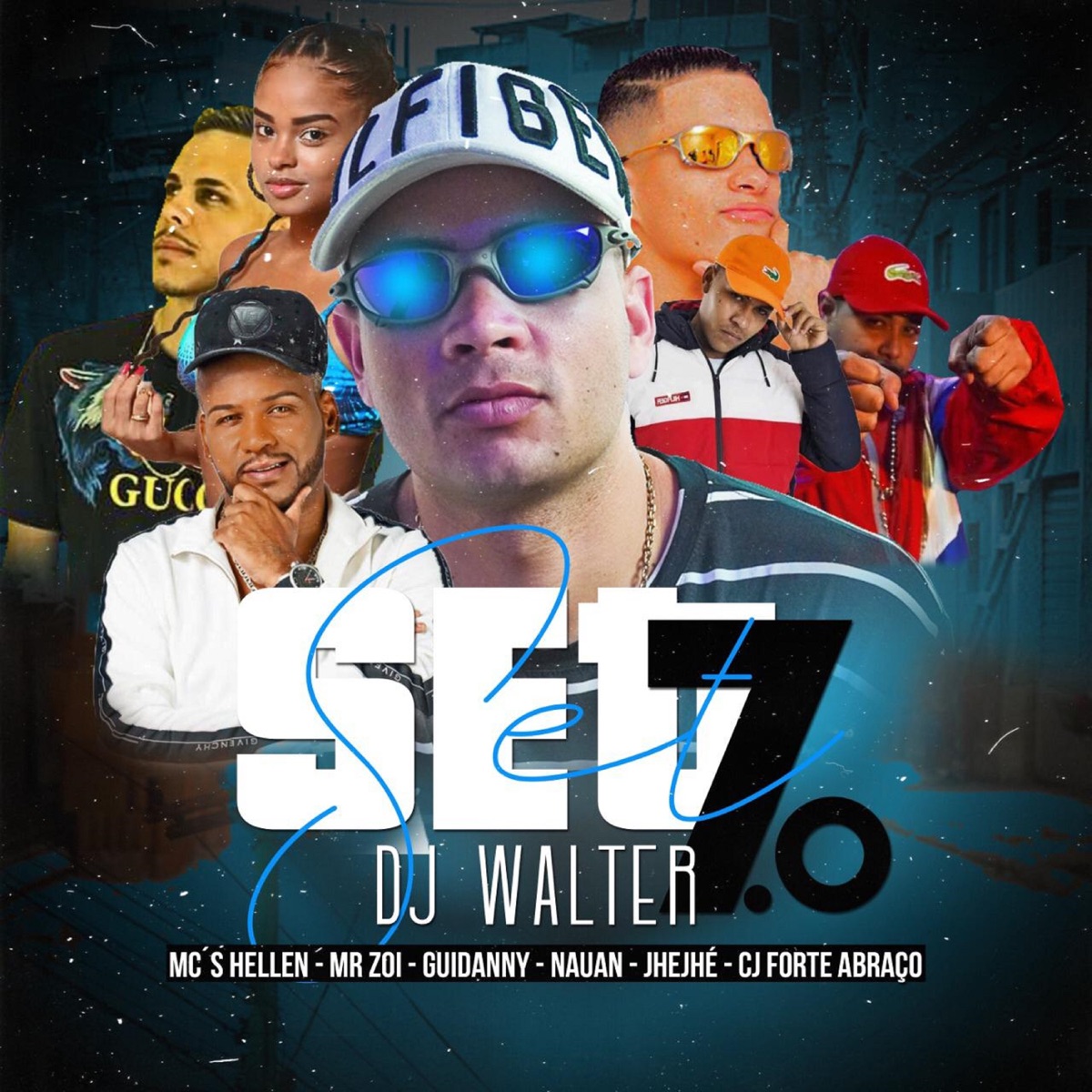 Set Dj Walter 7.0 - Single by Dj Walter, Mc Hellen, Mr Zoi, Mc Guidanny, Mc Nauan, Mc JheJhé & Mc CJ Forte Abraço album cover