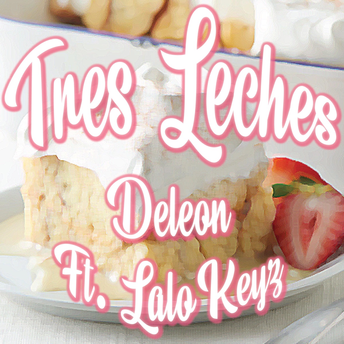 Tres Leches (feat. Lalo Keyz) - Single by Ese Deleon album cover