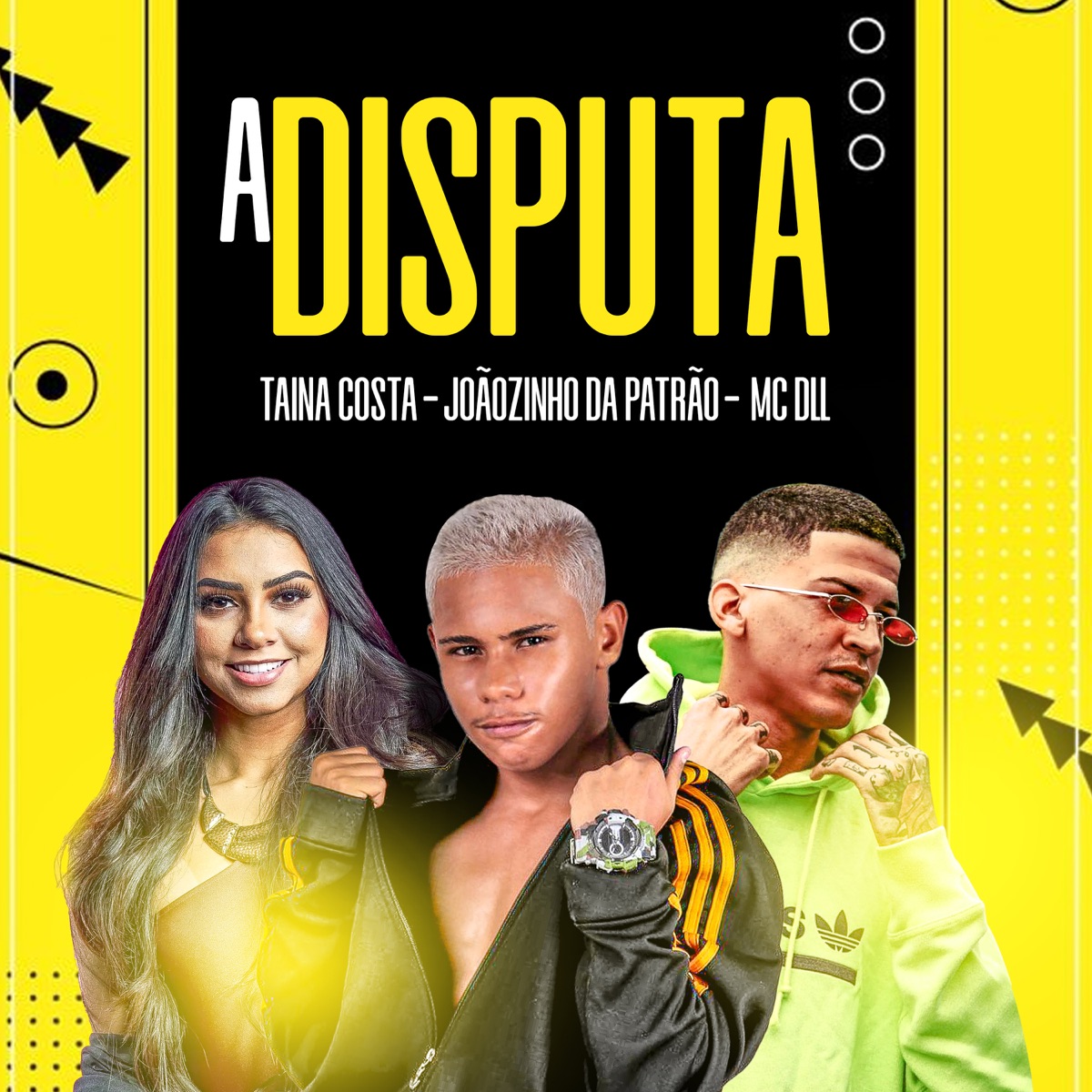 A Disputa - Single by Joãozinho da Patrão, Mc DLL & Tainá Costa album cover