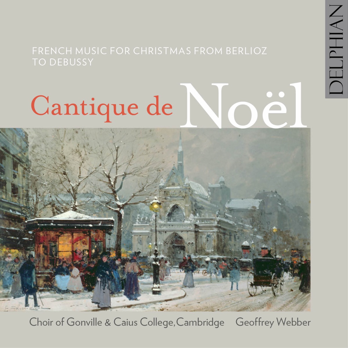 Cantique de Noël: French Music for Christmas from Berlioz to Debussy by The Choir of Gonville & Caius College, Cambridge & Geoffrey Webber album cover