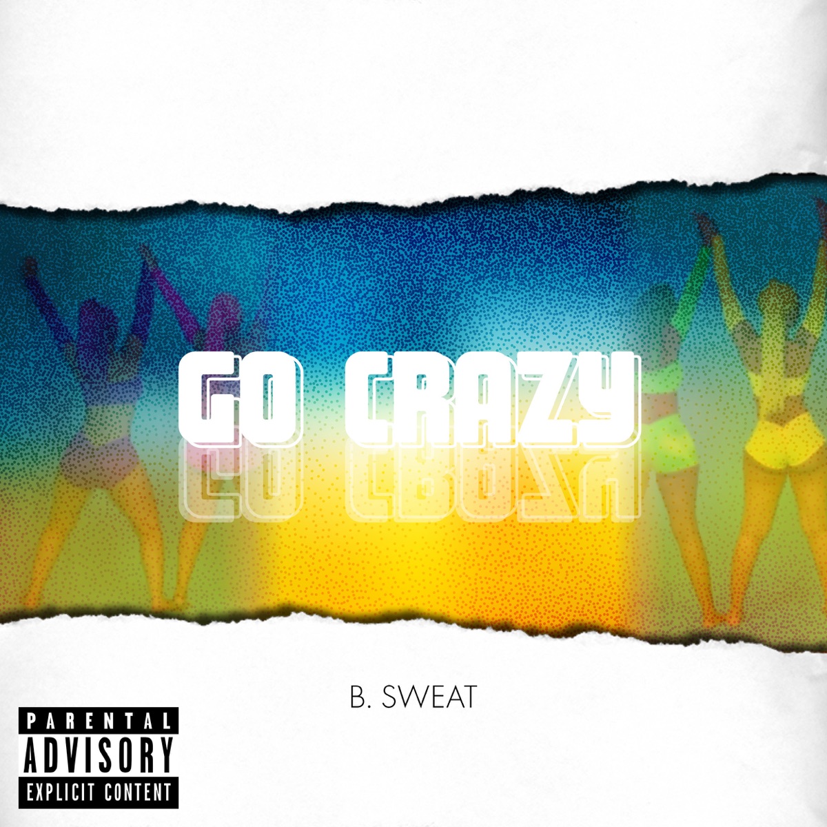Go Crazy - Single by B.Sweat album cover