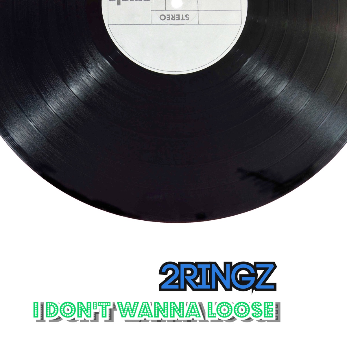 I Don't Wanna Loose - Single by 2Ringz album cover