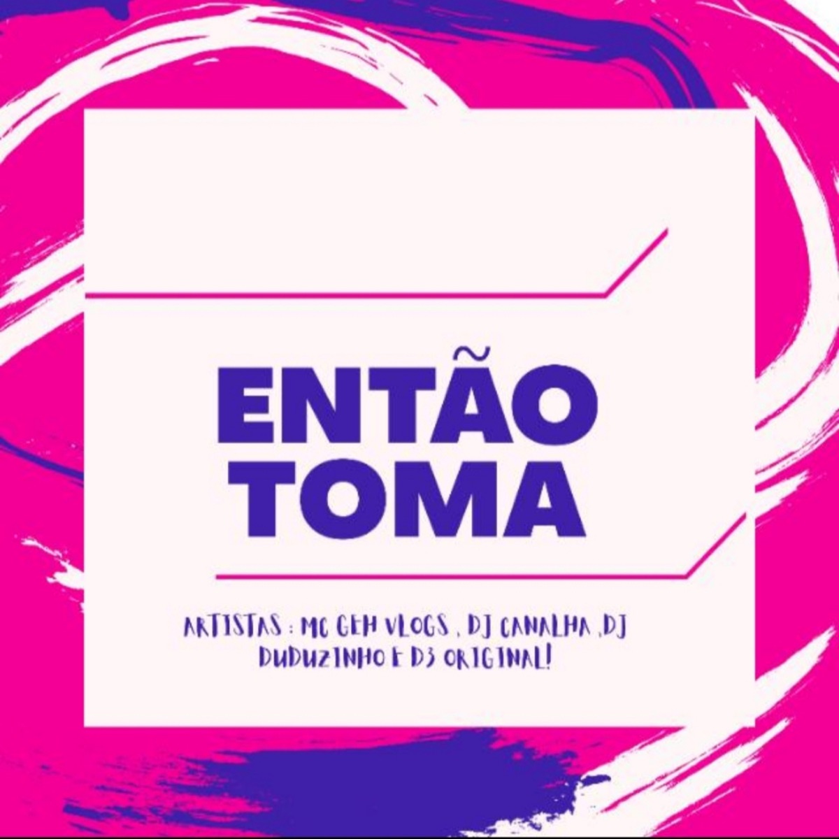Então Toma - Single by Mc Geh vlogs, Dj canalha, Dj Duduzinho & D3 Original album cover