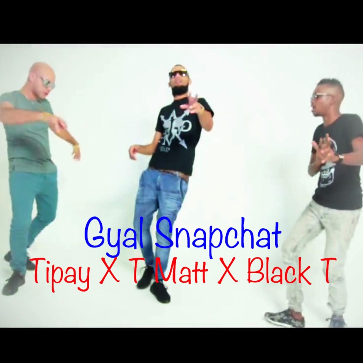 Gyal Snapchat - Single by Black T, Tipay & T Matt album cover