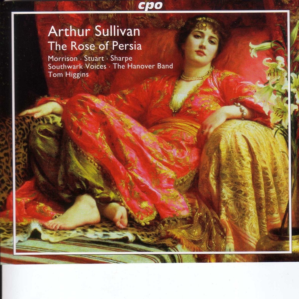 Sullivan, A.: Rose of Persia (The) - Opera and Concert Overtures by Richard Edgar-Wilson, Marilyn Hill Smith, Ian Caddy, Southwark Voices, Tom Higgins, Hanover Band, Richard Morrison, Claire Henry, Claire Pendleton, Lynton Black, Richard Stuart, Ivan Sharpe, Jonathan Veira, Sally Harrison, Alison Roddy & Marcia Bellamy album cover