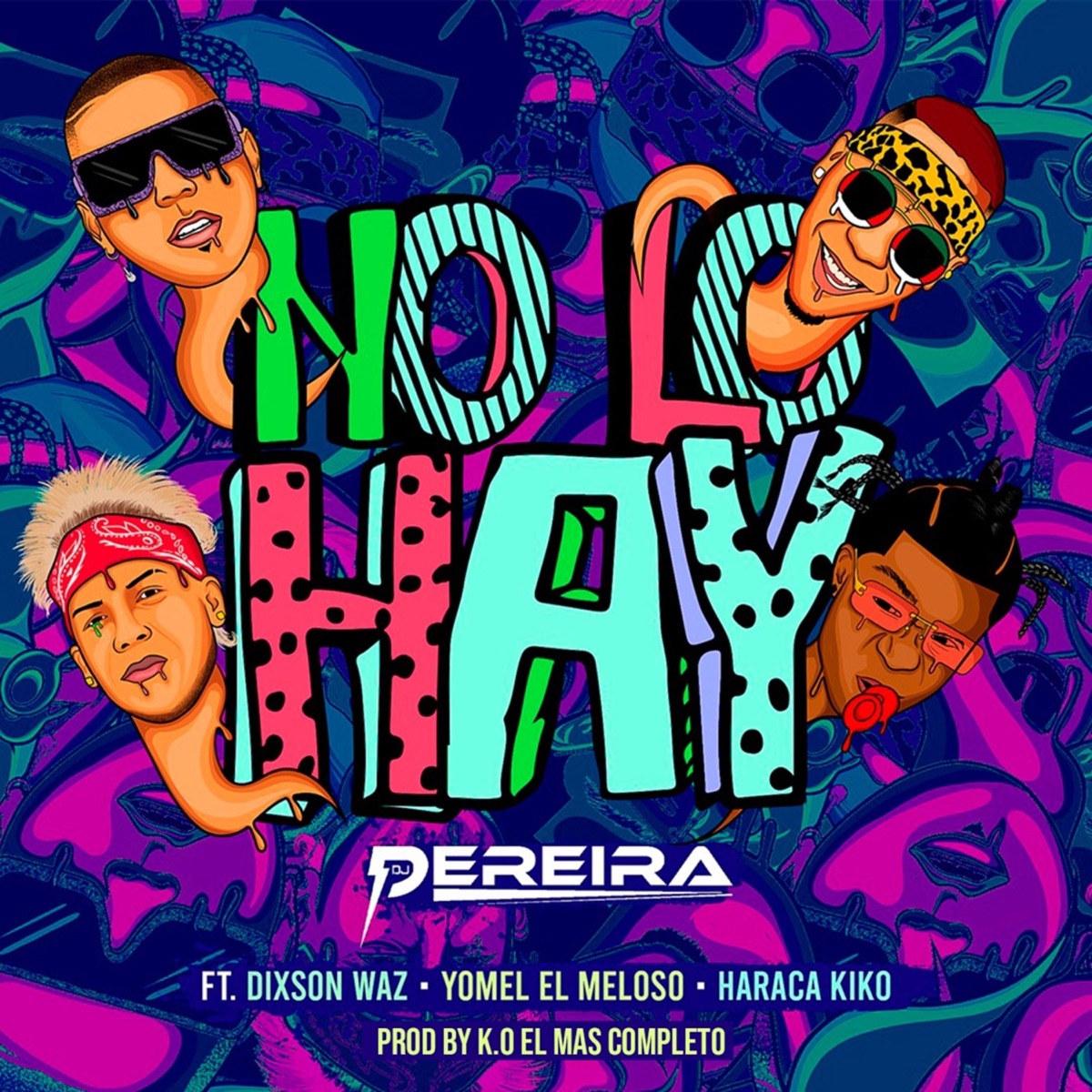 No Lo Hay (feat. Yomel El Meloso, Haraca Kiko & Dixson Waz) - Single by DJ PEREIRA album cover