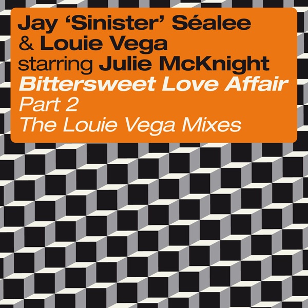 Bittersweet Love Affair (Part 2 - the Louie Vega Mixes) by Jay 'Sinister' Sealee & Louie Vega album cover